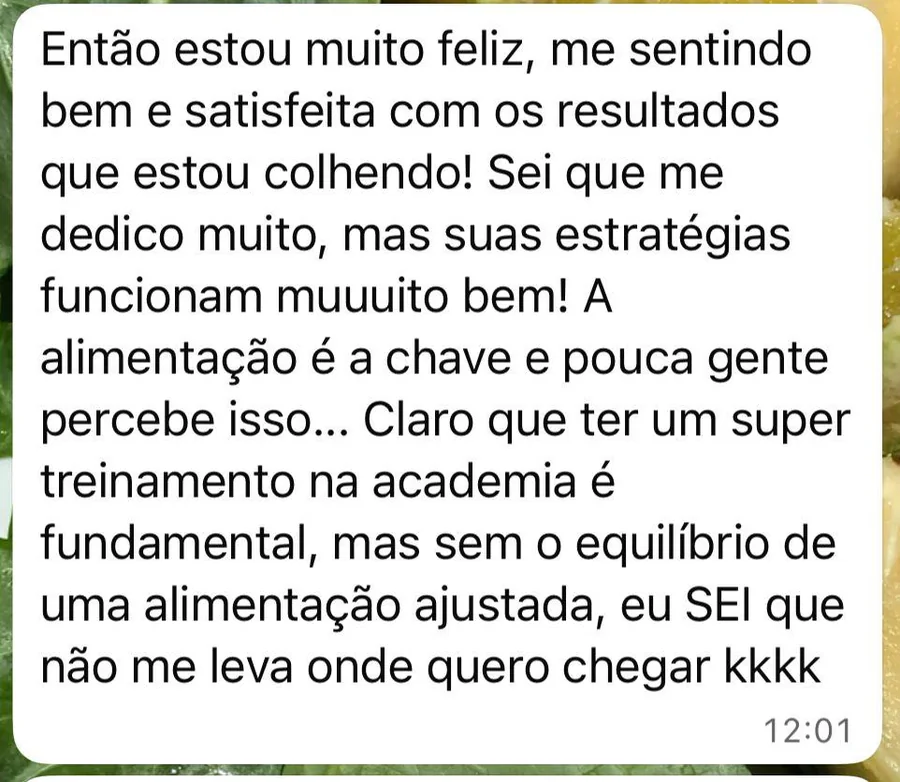 Paciente conta que está feliz e satisfeita, e que as estratégias de alimentação funcionam muito bem.