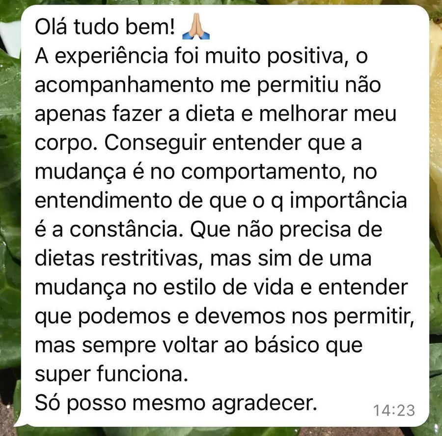 Paciente diz que entendeu que a mudança está no comportamento e na constância, sem dietas restritivas.